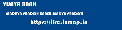 VIJAYA BANK  MADHYA PRADESH KARELI,MADYA PRADESH    ifsc code